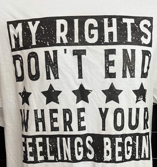 Empower Your Voice: 'My Rights Don't End Where Your Feelings Begin' Bold Statement T-Shirt