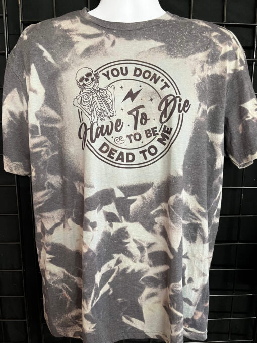 Stand Out with 'You Don't Have to Dye to Be Dead to Me' - Unique Graphic T-Shirts - Image 2