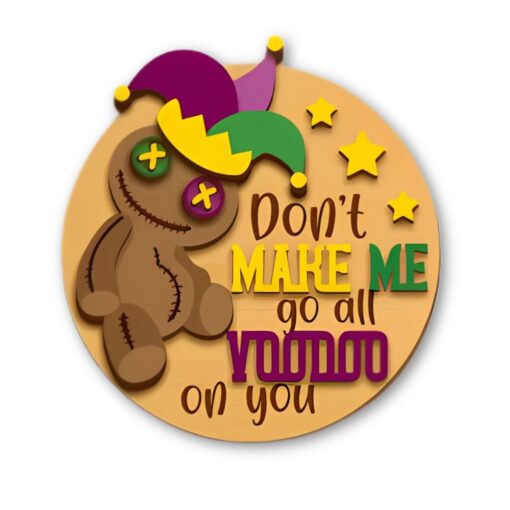 VooDoo Magic: Eye-Catching 10-Inch Mardi Gras Sign - 'Don't Make Me Go All VooDoo on You' with Colorful Doll Design