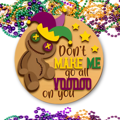 VooDoo Magic: Eye-Catching 10-Inch Mardi Gras Sign - 'Don't Make Me Go All VooDoo on You' with Colorful Doll Design - Image 2